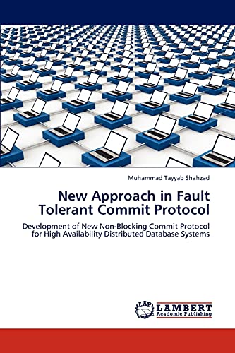 Stock image for New Approach in Fault Tolerant Commit Protocol: Development of New Non-Blocking Commit Protocol for High Availability Distributed Database Systems for sale by Lucky's Textbooks