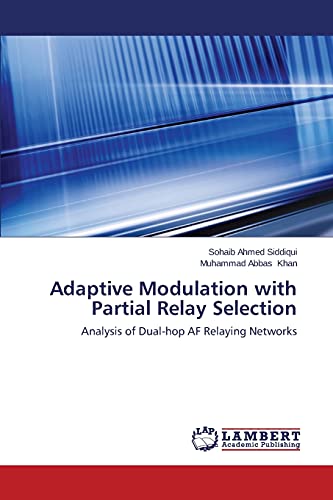 Stock image for Adaptive Modulation with Partial Relay Selection: Analysis of Dual-hop AF Relaying Networks for sale by Lucky's Textbooks