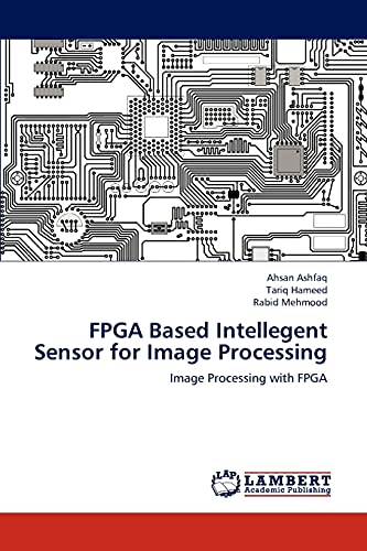 9783848494088: FPGA Based Intellegent Sensor for Image Processing: Image Processing with FPGA