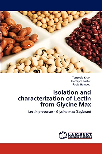 Stock image for Isolation and characterization of Lectin from Glycine Max: Lectin precursor - Glycine max (Soybean) for sale by Lucky's Textbooks