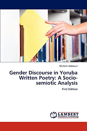 Gender Discourse in Yoruba Written Poetry: A Socio-semiotic Analysis - Olufemi Adeosun