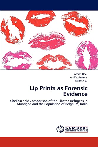 9783848495573: Lip Prints as Forensic Evidence: Cheiloscopic Comparison of the Tibetan Refugees in Mundgod and the Population of Belgaum, India