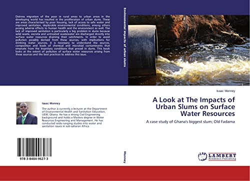 Imagen de archivo de A Look at The Impacts of Urban Slums on Surface Water Resources: A case study of Ghana's biggest slum; Old Fadama a la venta por Revaluation Books