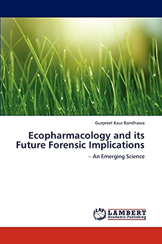 Stock image for Ecopharmacology and its Future Forensic Implications: ? An Emerging Science for sale by Lucky's Textbooks