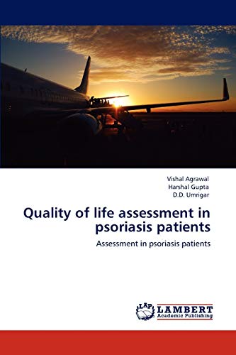 Imagen de archivo de Quality of life assessment in psoriasis patients: Assessment in psoriasis patients a la venta por MusicMagpie