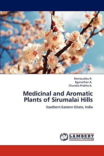 Stock image for Medicinal and Aromatic Plants of Sirumalai Hills: Southern Eastern Ghats, India for sale by Lucky's Textbooks