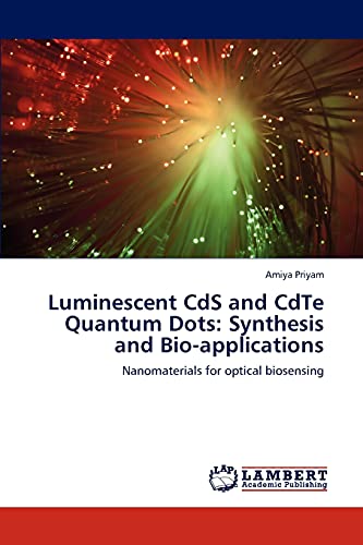 9783848497881: Luminescent CdS and CdTe Quantum Dots: Synthesis and Bio-applications: Nanomaterials for optical biosensing