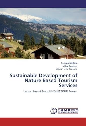 Beispielbild fr Sustainable Development Of Nature Based Tourism Services: Lesson Learnt From Inno Natour Project zum Verkauf von Revaluation Books