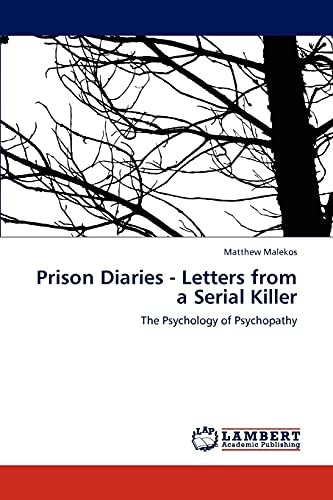 Imagen de archivo de Prison Diaries - Letters from a Serial Killer: The Psychology of Psychopathy a la venta por Lucky's Textbooks