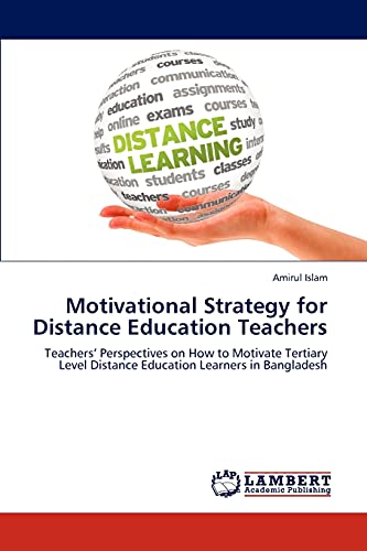 9783848499816: Motivational Strategy for Distance Education Teachers: Teachers’ Perspectives on How to Motivate Tertiary Level Distance Education Learners in Bangladesh