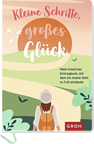Beispielbild fr Kleine Schritte, groes Glck: Mein kreatives Eintragbuch, mit dem ich meine Welt zu Fu entdecke zum Verkauf von medimops