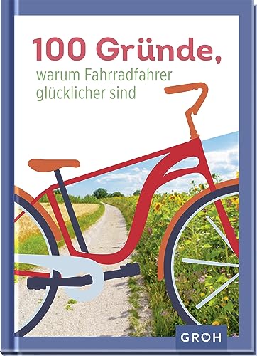 Beispielbild fr 100 Grnde, warum Fahrradfahrer glcklicher sind zum Verkauf von Blackwell's