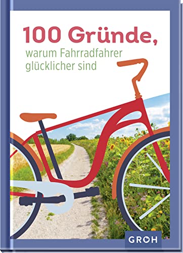 Stock image for 100 Grnde, warum Fahrradfahrer glcklicher sind for sale by GreatBookPrices