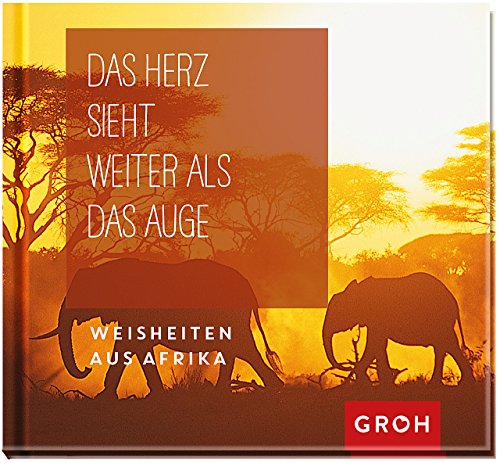 Stock image for Das Herz sieht weiter als das Auge: Weisheiten aus Afrika for sale by medimops