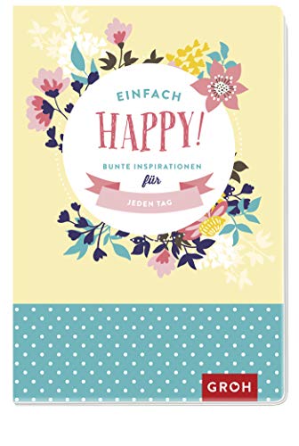 Beispielbild fr Einfach happy! Bunte Inspirationen für jeden Tag zum Verkauf von WorldofBooks