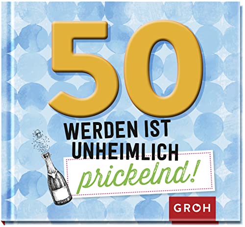 Imagen de archivo de 50 werden ist unheimlich prickelnd! a la venta por GreatBookPrices