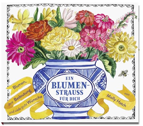 Stock image for Ein Blumenstrau fr dich: Blumen, ihre Bedeutung und viele gute Wnsche for sale by medimops