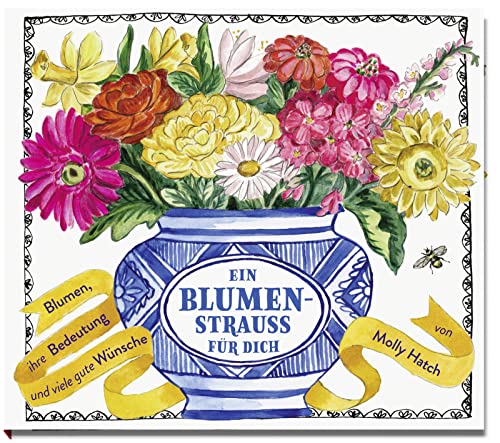 Stock image for Ein Blumenstrau fr dich: Blumen, ihre Bedeutung und viele gute Wnsche for sale by medimops