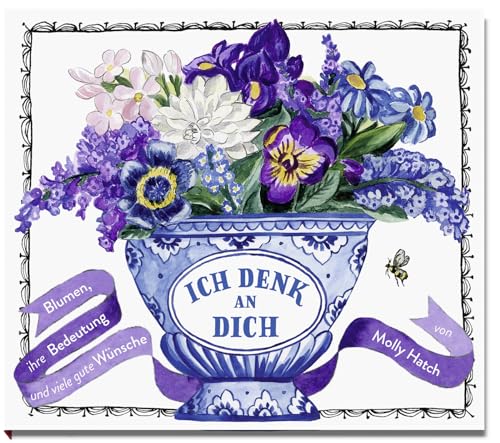 Stock image for Ich denk an dich: Blumen, ihre Bedeutung und viele gute Wnsche for sale by medimops