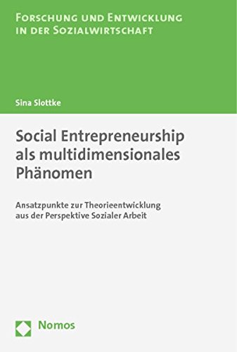 9783848700691: Social Entrepreneurship als multidimensionales Phnomen: Ansatzpunkte zur Theorieentwicklung aus der Perspektive Sozialer Arbeit