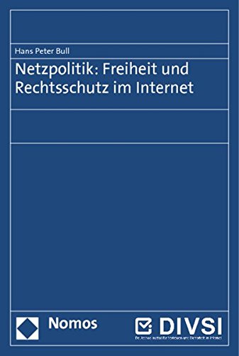Netzpolitik: Freiheit und Rechtsschutz im Internet - Bull, Hans Peter