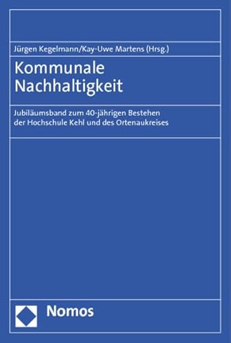 Stock image for Kommunale Nachhaltigkeit: Jubilumsband zum 40-jhrigen Bestehen der Hochschule Kehl und des Ortenaukreises for sale by medimops