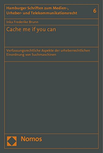 9783848702145: Cache Me If You Can: Verfassungsrechtliche Aspekte Der Urheberrechtlichen Einordnung Von Suchmaschinen