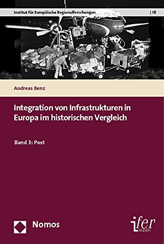 Integration von Infrastrukturen in Europa im historischen Vergleich: Band 3: Post (9783848702213) by Benz, Andreas
