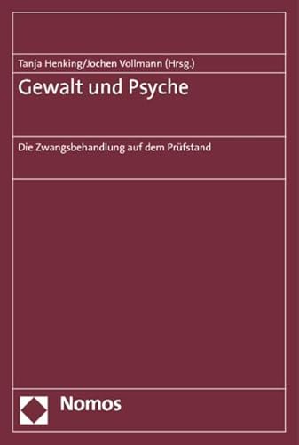 9783848702817: Gewalt Und Psyche: Die Zwangsbehandlung Auf Dem Prufstand