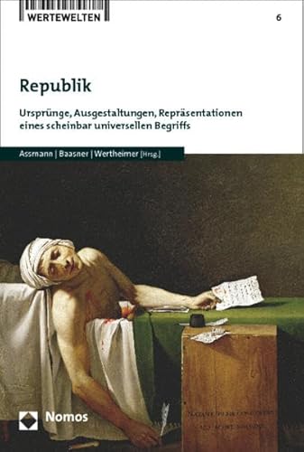 Stock image for Republik : Ursprnge, Ausgestaltungen, Reprsentationen eines scheinbar universellen Begriffs. for sale by Antiquariat Bader Tbingen