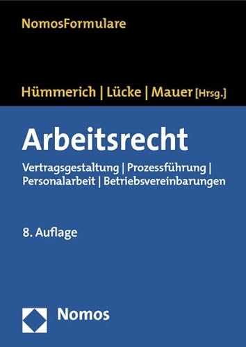 Arbeitsrecht Vertragsgestaltung | Prozessführung | Personalarbeit | Betriebsvereinbarungen - Hümmerich, Klaus, Oliver Lücke und Reinhold Mauer