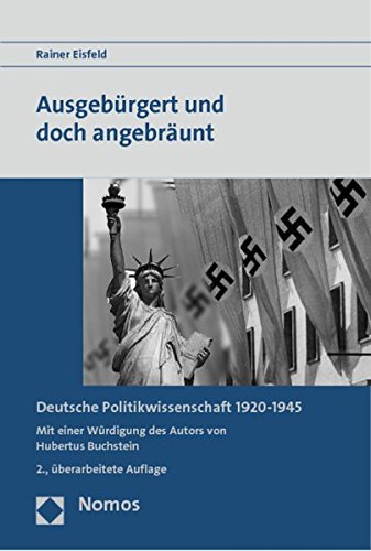 Ausgeburgert Und Doch Angebraunt: Deutsche Politikwissenschaft 1920-1945 (German Edition) (9783848705542) by Eisfeld, Rainer