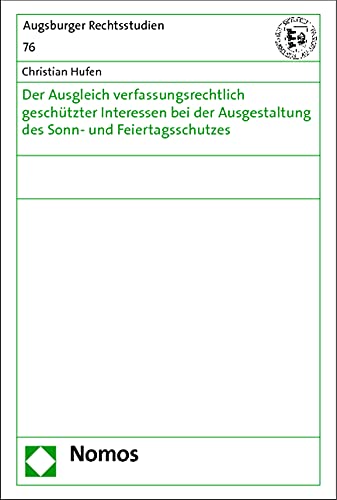 9783848706143: Der Ausgleich verfassungsrechtlich geschtzter Interessen bei der Ausgestaltung des Sonn- und Feiertagsschutzes