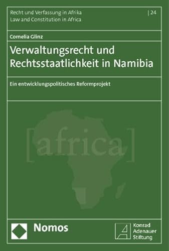 9783848706259: Verwaltungsrecht Und Rechtsstaatlichkeit in Namibia: Ein Entwicklungspolitisches Reformprojekt (Recht Und Verfassung in Afrika - Law and Constitution in Africa, 24)