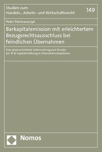 9783848707386: Barkapitalemission mit erleichtertem Bezugsrechtsausschluss bei feindlichen bernahmen: Eine praxisorientierte Untersuchung zum Einsatz der 10 %-Kapitalerhhung in bernahmesituationen