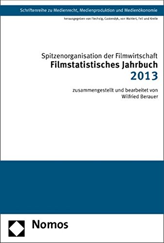 9783848707744: Filmstatistisches Jahrbuch 2013: 28 (Schriftenreihe Zu Medienrecht, Medienproduktion Und Medienok)