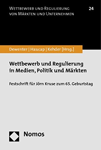 Stock image for Wettbewerb und Regulierung in Medien, Politik und Mrkten Festschrift fr Jrn Kruse zum 65. Geburtstag for sale by Buchpark