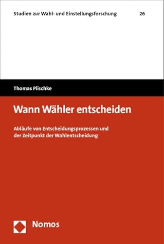 9783848708543: Wann Whler entscheiden: Ablufe von Entscheidungsprozessen und der Zeitpunkt der Wahlentscheidung: 26