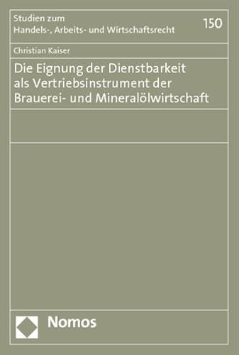 Stock image for Die Eignung der Dienstbarkeit als Vertriebsinstrument der Brauerei- und Minerallwirtschaft. for sale by Antiquariat + Verlag Klaus Breinlich