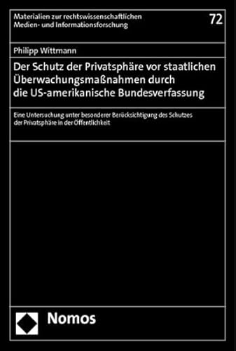 9783848710218: Der Schutz der Privatsphre vor staatlichen berwachungsmanahmen durch die US-amerikanische Bundesverfassung: Eine Untersuchung unter besonderer ... der Privatsphre in der ffentlichkeit