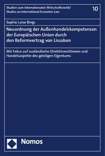 9783848710706: Neuordnung der Auenhandelskompetenzen der Europischen Union durch den Reformvertrag von Lissabon: Mit Fokus auf auslndische Direktinvestitionen und Handelsaspekte des geistigen Eigentums