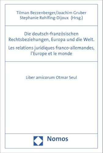 9783848711192: Die deutsch-franzsischen Rechtsbeziehungen, Europa und die Welt. Les relations juridiques franco-allemandes, l'Europe et le monde: Liber amicorum Otmar Seul