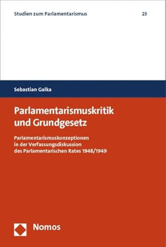 9783848711284: Parlamentarismuskritik und Grundgesetz: Parlamentarismuskonzeptionen in der Verfassungsdiskussion des Parlamentarischen Rates 1948/1949: 23