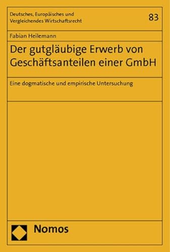 9783848711475: Der gutglubige Erwerb von Geschftsanteilen einer GmbH: Eine dogmatische und empirische Untersuchung