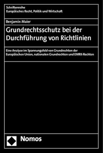 9783848711987: Grundrechtsschutz Bei Der Durchfuhrung Von Richtlinien: Eine Analyse Im Spannungsfeld Von Grundrechten Der Europaischen Union, Nationalen Grundrechten Und Emrk-rechten