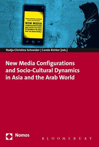 Beispielbild fr New Media Configurations and Socio-Cultural Dynamics in Asia and the Arab World zum Verkauf von ISD LLC