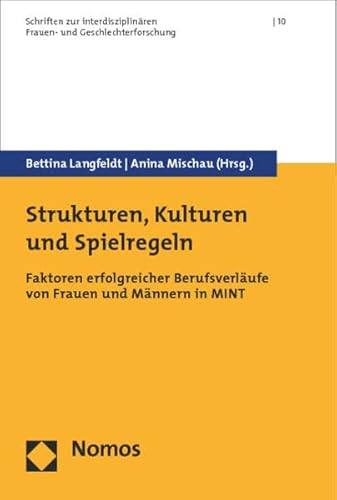 Stock image for Strukturen, Kulturen und Spielregeln: Faktoren erfolgreicher Berufsverlufe von Frauen und Mnnern in MINT for sale by medimops