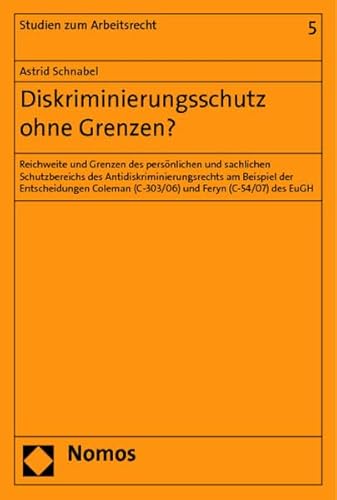 9783848716012: Diskriminierungsschutz ohne Grenzen?: Reichweite und Grenzen des persnlichen und sachlichen Schutzbereichs des Antidiskriminierungsrechts am Beispiel ... (C-303/06) und Feryn (C-54/07) des EuGH