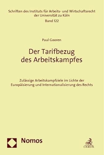 Stock image for Der Tarifbezug des Arbeitskampfes. Zulssige Arbeitskampfziele im Lichte der Europisierung und Internationalisierung des Rechts. for sale by Antiquariat Alte Seiten - Jochen Mitter