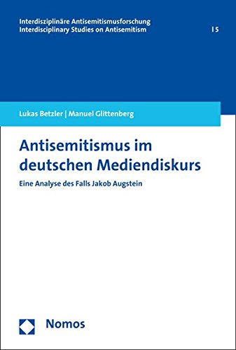 9783848716722: Betzler, L: Antisemitismus im deutschen Mediendiskurs: Eine Analyse Des Falls Jakob Augstein: 5 (Interdisziplinare Antisemitismusforschung / Interdisciplinary Studies on Antisemitism)